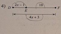 2x-1 10
F
4) D E

4x+3