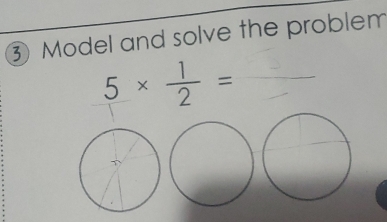 ③ Model and solve the problem
5*  1/2 =