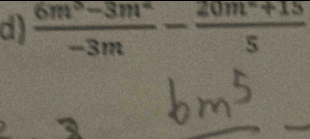  (6m^3-3m^2)/-3m - (20m^2+15)/5 