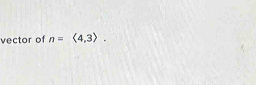 vector of n=<4,3>.