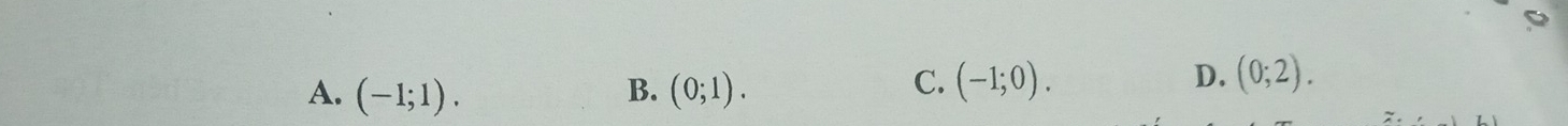 A. (-1;1). B. (0;1).
C. (-1;0). D. (0;2).