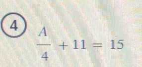 4  A/4 +11=15