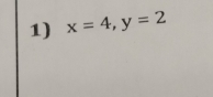 x=4, y=2