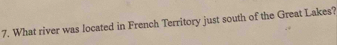 What river was located in French Territory just south of the Great Lakes?