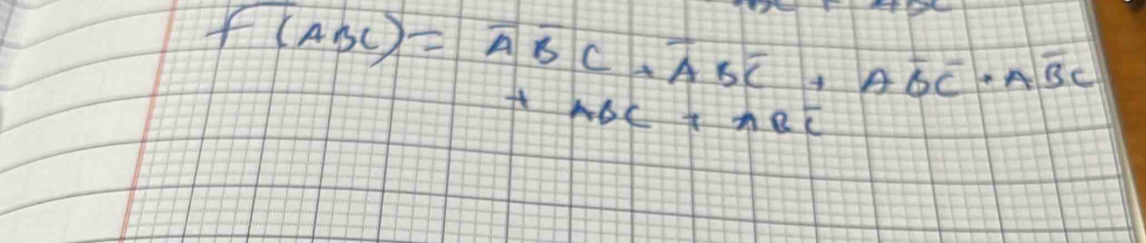 f(ABC)=overline Aoverline BC+overline ABoverline C+Aoverline BC+Aoverline BC
+ABC+ABE