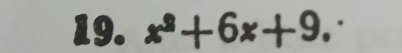 x^2+6x+9.