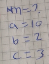 4m=?
a=10
b=2
c=3