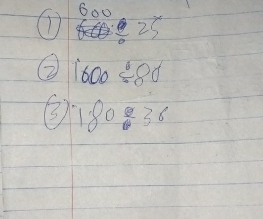 600
7
25
② 1600/ 80
37 frac 173| 1/2 |= 3/2 
180/ 36