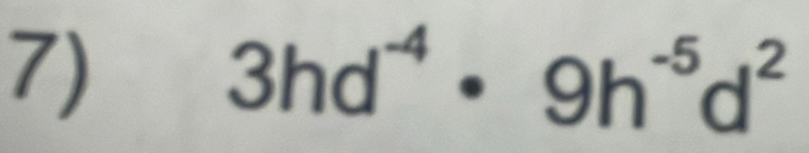 3hd^(-4)· 9h^(-5)d^2