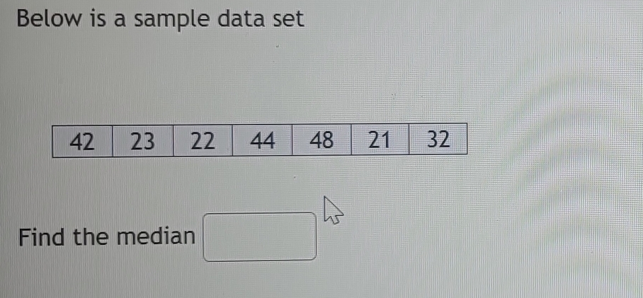 Below is a sample data set 
Find the median