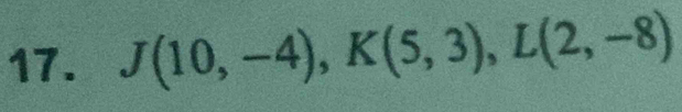 J(10,-4), K(5,3), L(2,-8)