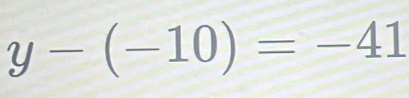 y-(-10)=-41