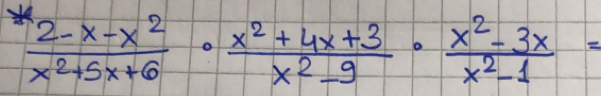  (2-x-x^2)/x^2+5x+6 ·  (x^2+4x+3)/x^2-9 ·  (x^2-3x)/x^2-1 =