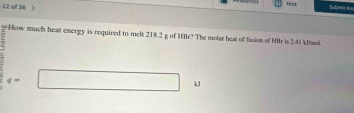 Resources a Hint
12 of 36 Submit An 
: q=□ kJ