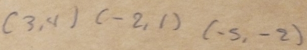 (3,4)(-2,1)(-5,-2)