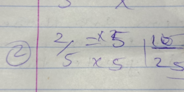 A 
② frac 2=* 5frac  10/25 