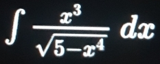 ∈t  x^3/sqrt(5-x^4) dx