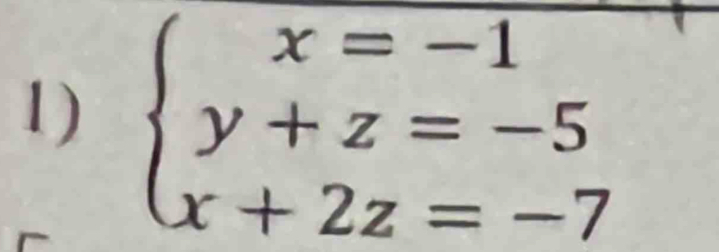 beginarrayl x=-1 y+z=-5 x+2z=-7endarray.