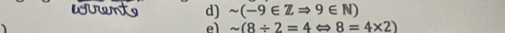 sim (-9∈ ZRightarrow 9∈ N)
el sim (8/ 2=4Leftrightarrow 8=4* 2)