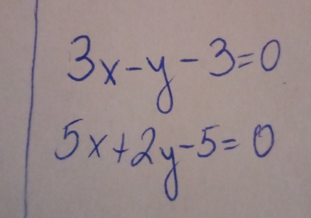 3x-y-3=0
5x+2y-5=0