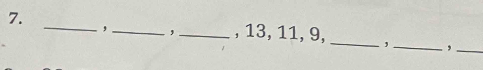 13, 11, 9, 
__, 
_,