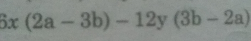 6x(2a-3b)-12y(3b-2a)