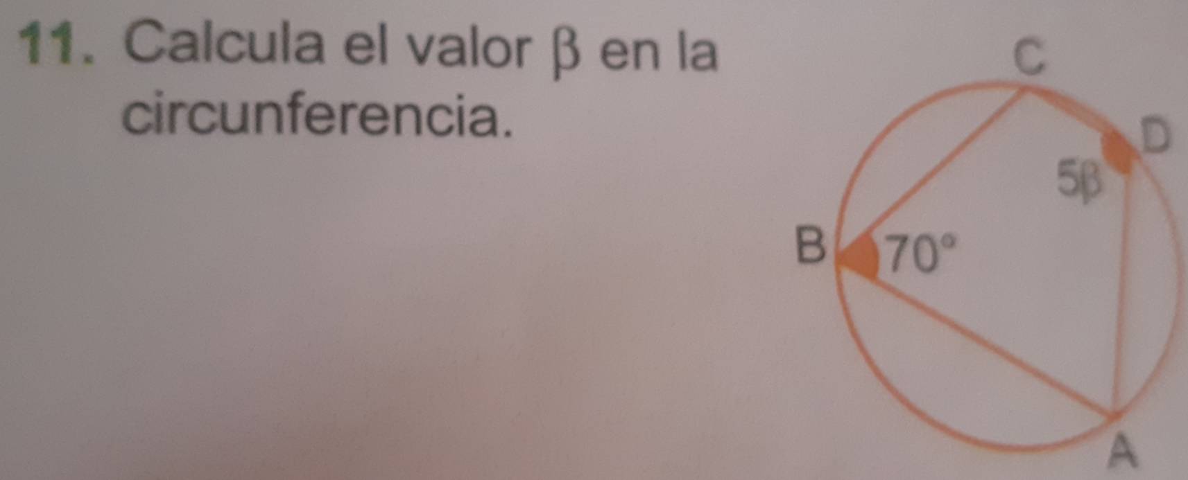 Calcula el valor β en la
circunferencia.
D
A