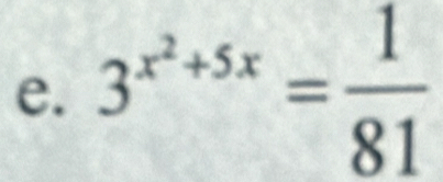 3^(x^2)+5x= 1/81 