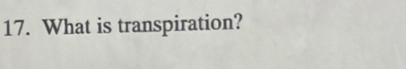 What is transpiration?