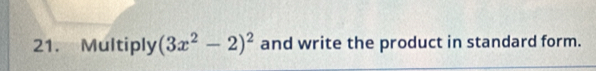 Multiply (3x^2-2)^2 and write the product in standard form.