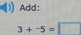 Add:
3+-5=□