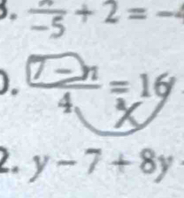 frac -5+2=-4
). frac □ -y_14=16
2. y-7+8y