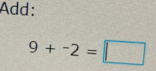 Add:
9+-2=□