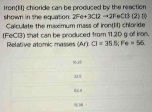 Solved: Iron(III) chloride can be produced by the reaction shown in the ...