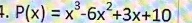 P(x)=x^3-6x^2+3x+10