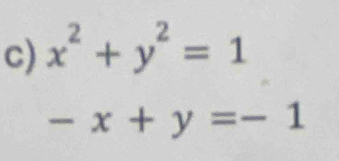 x^2+y^2=1
-x+y=-1