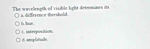 Solved: The wavelength of visible light determines its a. difference ...