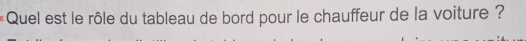 Quel est le rôle du tableau de bord pour le chauffeur de la voiture ?