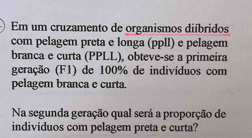Resolvido:Em um cruzamento de organismos diíbridos com pelagem preta e ...