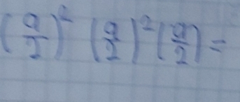 ( 9/2 )^2( 9/2 )^2( 9/2 )=