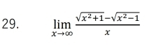 limlimits _xto ∈fty  (sqrt(x^2+1)-sqrt(x^2-1))/x 