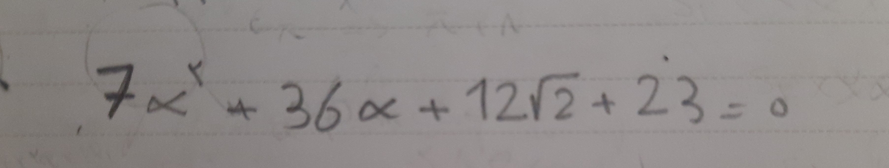 7x^2+36alpha +12sqrt(2)+23=0