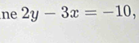 ne 2y-3x=-10,