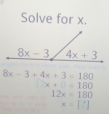 Solve for x.
8x-3+4x+3=180
12x+0=180
12x=180
x=[?]