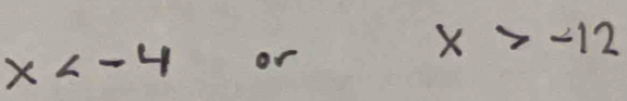 x or
x>-12