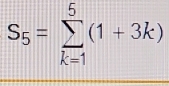 S_5=sumlimits _(k=1)^5(1+3k)