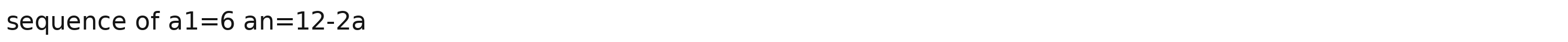 sequence of a1=6 n=12-2a