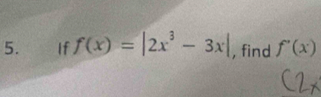 If f(x)=|2x^3-3x| , find f'(x)