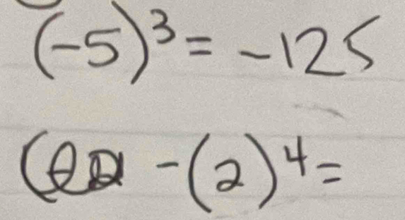 (-5)^3=-125
(θ a-(2)^4=