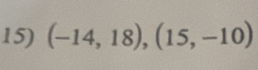 (-14,18),(15,-10)